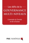 Image for Les Defis De La Gouvernance Multi-Niveaux: Exemples Du Canada Et De La Suisse