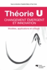 Image for Theorie U - Changement Emergent Et Innovation: Modeles, Applications Et Critique