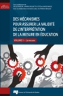 Image for Des Mecanismes Pour Assurer La Validite De L&#39;interpretation De La Mesure En Education: La Mesure Volume 1