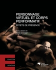 Image for Personnage Virtuel Et Corps Performatif: Effets De Presence