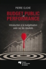 Image for Budget Public Et Performance: Introduction a La Budgetisation Axee Sur Les Resultats