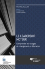 Image for Le Leadership Moteur: Comprendre Les Rouages Du Changement En Education