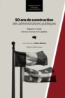 Image for 50 Ans De Construction Des Administrations Publiques: Regards Croises Entre La France Et Le Quebec
