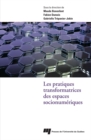 Image for Les Pratiques Transformatrices Des Espaces Socionumeriques