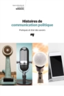 Image for Histoires De Communication Politique: Pratiques Et Etat Des Savoirs