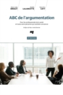Image for ABC De L&#39;argumentation, 2E Edition: Pour Les Professionnels De La Sante Et Toute Autre Personne Qui Souhaite Convaincre