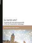 Image for La, Tout De Suite?: La Gestion De Crise Gouvernementale a L&#39;ere De L&#39;instantaneite Mediatique