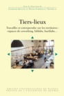 Image for Tiers-Lieux: Travailler Et Entreprendre Sur Les Territoires: Espaces De Co-Working, Fab Labs, Hack Labs...