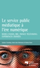 Image for Le service public mediatique a l&#39;ere numerique: Radio-Canada, BBC, France Televisions: experiences croisees