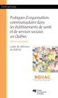 Image for Pratiques D&#39;organisation Communautaire Dans Les Etablissements De Sante Et De Services Sociaux Au Quebec, Edition Actualisee: Cadre De Reference Du RQIIAC