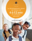 Image for Le developpement global de l&#39;enfant de 6 a 12 ans en contextes educatifs, 2e edition