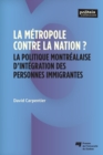 Image for La metropole contre la nation?: La politique montrealaise d&#39;integration des personnes immigrantes