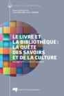 Image for Le livre et la bibliothèque: la quête des savoirs et de la culture: Melanges offerts a Marcel Lajeunesse
