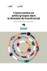 Image for L&#39;intervention En Petits Groupes Dans Le Domaine Du Travail Social, 2E Edition