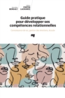 Image for Guide pratique pour developper ses competences relationnelles: Connaissance de soi, gestion des emotions, ecoute
