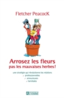 Image for Arrosez Les Fleurs Pas Les Mauvaises Herbes