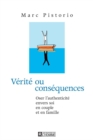 Image for Verite Ou Consequences: Oser L&#39;authenticite Envers Soi, En Couple Et En Famille
