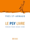 Image for Le Psy Livre: Penser Pour Mieux Vivre