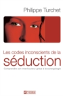 Image for Codes Inconscients De La Seduction: Comprendre Son Interlocuteur Grace a La Synergologie
