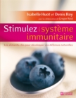 Image for Stimulez Votre Systeme Immunitaire: Les Aliments-Cles Pour Developper Vos Defenses Naturelles