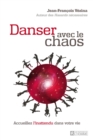 Image for Danser Avec Le Chaos: Acceuillez L&#39;inattendu Dans Votre Vie
