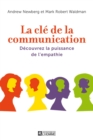 Image for La Cle De La Communication: Susciter Les Bonnes Relations Grace a L&#39;empathie