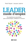 Image for Leader : mode d&#39;emploi: 10 competences essentielles pour communiquer, stimuler, innover