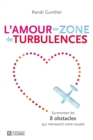 Image for L&#39;amour En Zone De Turbulences: Surmontez Les 8 Obstacles Qui Menacent Votre Couple