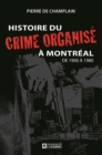 Image for Histoire Du Crime Organise a Montreal De 1900 a 1980