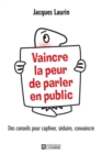 Image for Vaincre La Peur De Parler En Public: Des Conseils Pour Captiver, Seduire, Convaincre