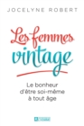 Image for Les femmes vintage: Le bonheur d&#39;etre soi-meme a tout age