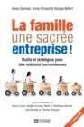 Image for La Famille, Une Sacree Entreprise!: Outils Et Strategies Pour Des Relations Harmonieuses
