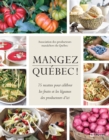 Image for Mangez Quebec!: 75 Recettes Pour Celebrer Les Fruits Et Les Legumes Des Producteurs D&#39;ici