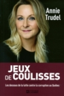 Image for Jeux De Coulisses: Les Dessous De La Lutte Contre La Corruption Au Quebec