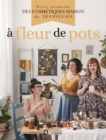 Image for A Fleur De Pots: Petit Grimoire Des Cosmetiques Maison Des Trappeuses