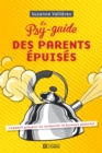 Image for Le Psy-Guide Des Parents Epuises: Comment Prevenir Ou Surmonter Le Burnout Parental