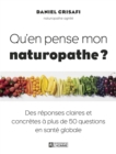 Image for Qu&#39;en Pense Mon Naturopathe: Des Reponses Claires Et Concretes a Plus De 50 Questions En Sante Globale