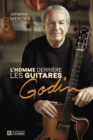 Image for Homme Derriere Les Guitares Godin: De La Patrie Au Monde Entier