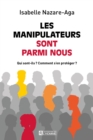 Image for Les Manipulateurs Sont Parmi Nous: Qui Sont-Ils? Comment S&#39;en Proteger?