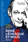 Image for Rene Levesque Et Nous: 50 Regards Sur L&#39;homme Et Son Heritage Politique