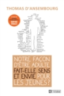 Image for Notre Facon D&#39;etre Adulte Fait-Elle Sens Et Envie Pour Les Jeunes?