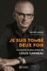 Image for Je Suis Tombe Deux Fois: La Course La Plus Ardue De Louis Garneau