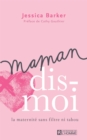 Image for Maman, dis-moi: La maternite sans filtre ni tabou
