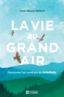 Image for La vie au grand air: Decouvrez l&#39;art nordique du Friluftsliv