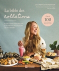 Image for La bible des collations: Plein d&#39;idees savoureuses et nutritives pour toutes les occasions