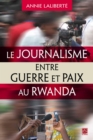 Image for Le journalisme entre guerre et paix au Rwanda.