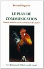 Image for Le plan de communication. L&#39;art de seduire ou de convaincre les autres