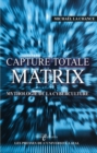 Image for Capture total Matrix : Mythologie de la cyberculture