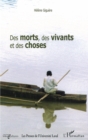 Image for Des morts des vivants et des choses: Ethnographie d&#39;un village de pecheurs au nord de Madagascar