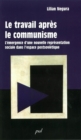 Image for Travail apres le communisme: L&#39;emergence d&#39;une nouvelle representation sociale dans l&#39;espace postsovietique